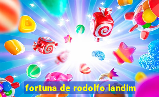 fortuna de rodolfo landim